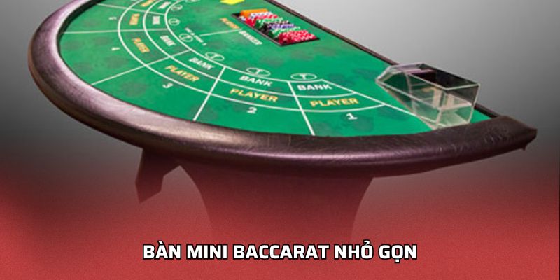 Bàn mini baccarat nhỏ gọn