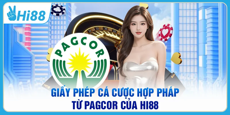Giấy phép cá cược hợp pháp từ PAGCOR của HI88
