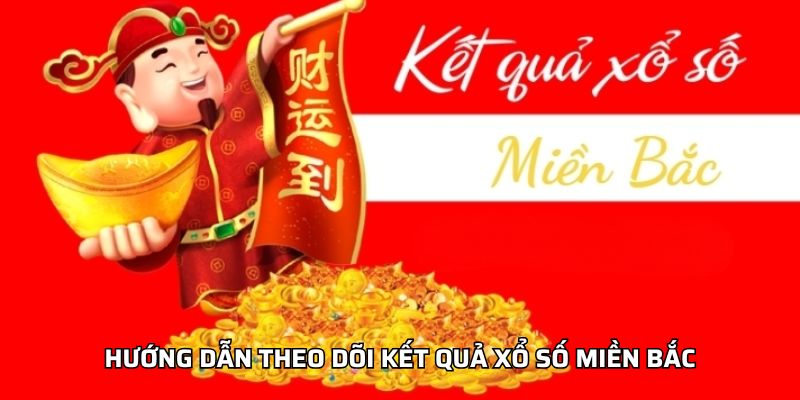 Hướng dẫn theo dõi kết quả xổ số miền Bắc