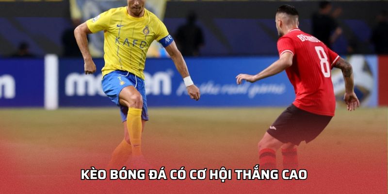 Kèo bóng đá có cơ hội thắng cao
