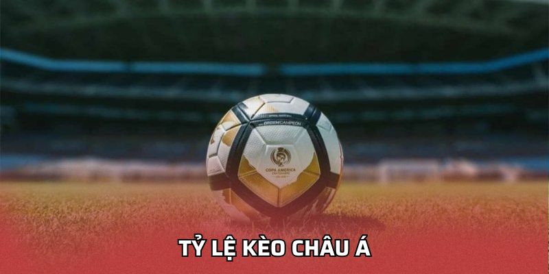 Tỷ lệ kèo châu Á